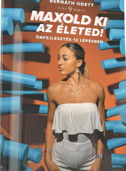 MAXOLD KI AZ ÉLETED! - ÖNFEJLESZTÉS 12 LÉPÉSBEN