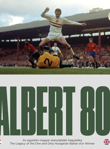ALBERT 80 - AZ EGYETLEN MAGYAR ARANYLABDÁS HAGYATÉKA /  THE LEGACY OF THE ONE AN