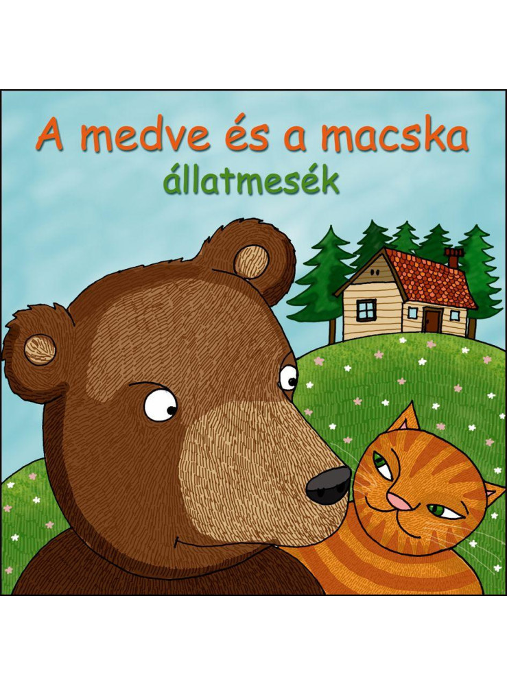 A MEDVE ÉS A MACSKA - ÁLLATMESÉK (HANGOSKÖNYV) A MEDVE ÉS A MACSKA - ÁLLATMESÉK (HANGOSKÖNYV)