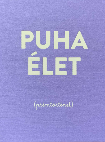PUHA ÉLET