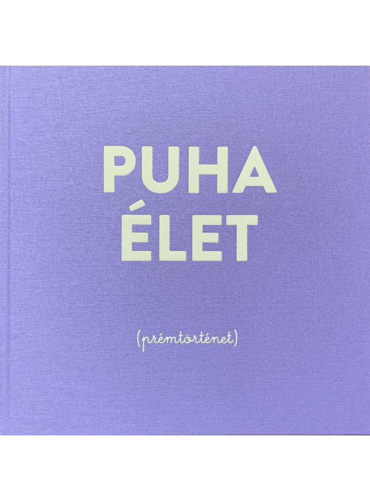 PUHA ÉLET PUHA ÉLET