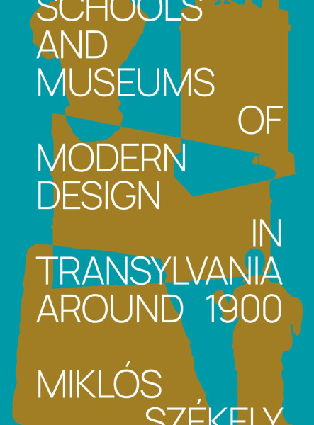 SCHOOLS AND MUSEUMS OF MODERN DESIGN IN TRANSYLVANIA AROUND 1900