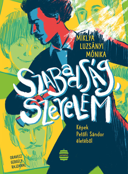 SZABADSÁG, SZERELEM - KÉPEK PETŐFI SÁNDOR ÉLETÉBŐL