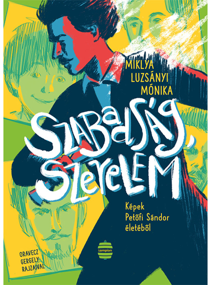 SZABADSÁG, SZERELEM - KÉPEK PETŐFI SÁNDOR ÉLETÉBŐL