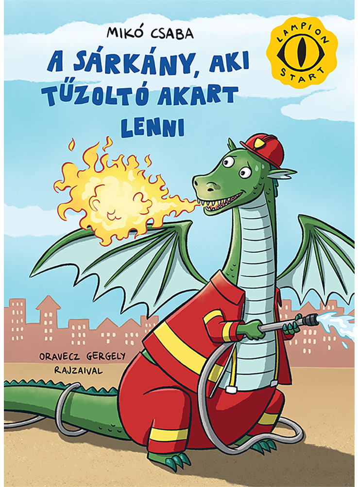 A SÁRKÁNY, AKI TŰZOLTÓ AKART LENNI