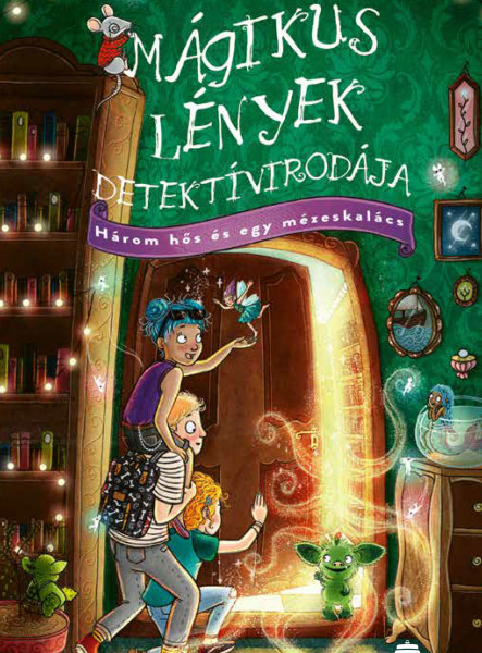 MÁGIKUS LÉNYEK DETEKTÍVIRODÁJA - HÁROM HŐS ÉS EGY MÉZESKALÁCS