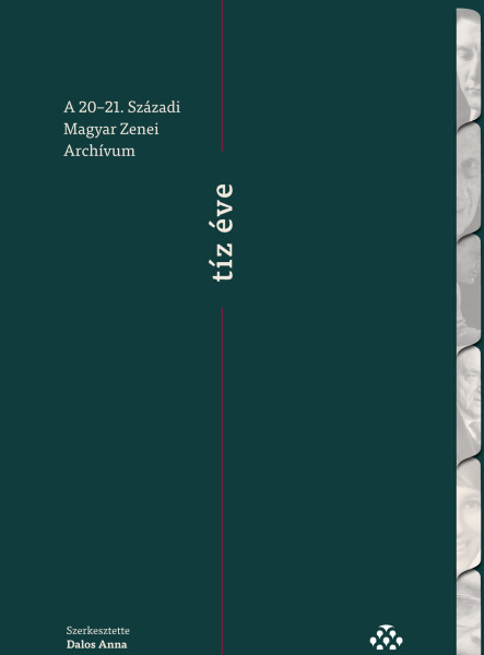 A 2021. SZÁZADI MAGYAR ZENEI ARCHÍVUM TÍZ ÉVE