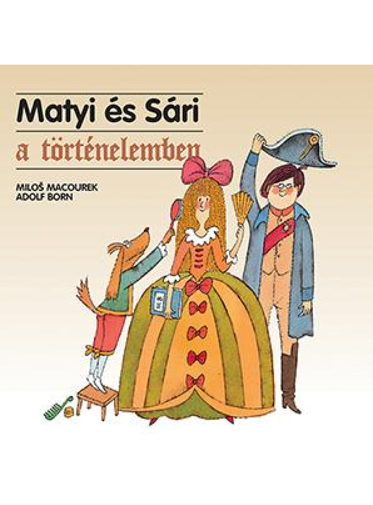 MATYI ÉS SÁRI A TÖRTÉNELEMBEN MATYI ÉS SÁRI A TÖRTÉNELEMBEN
