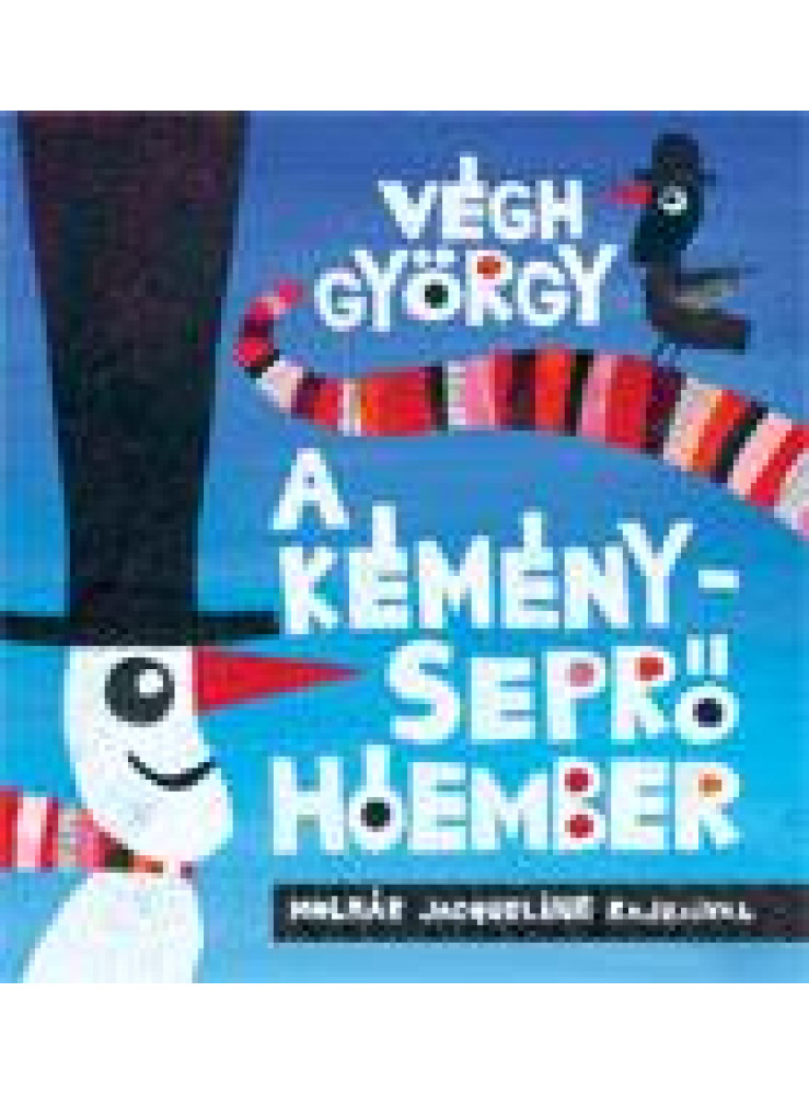 A KÉMÉNYSEPRŐ HÓEMBER A KÉMÉNYSEPRŐ HÓEMBER