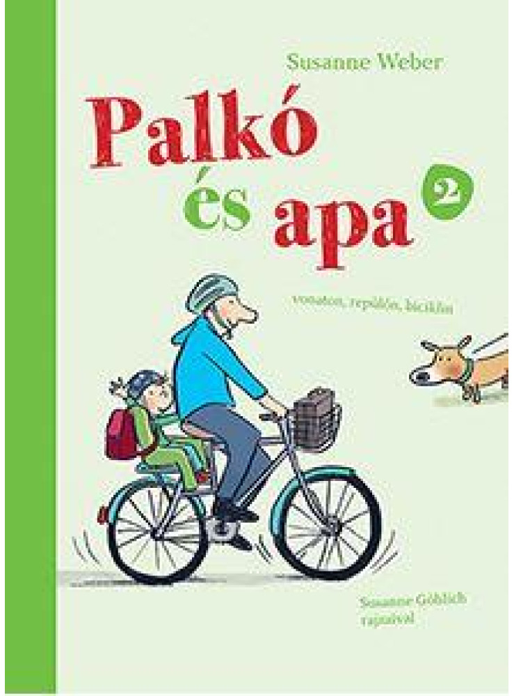 PALKÓ ÉS APA 2. - VONATON, REPÜLŐN, BICIKLIN