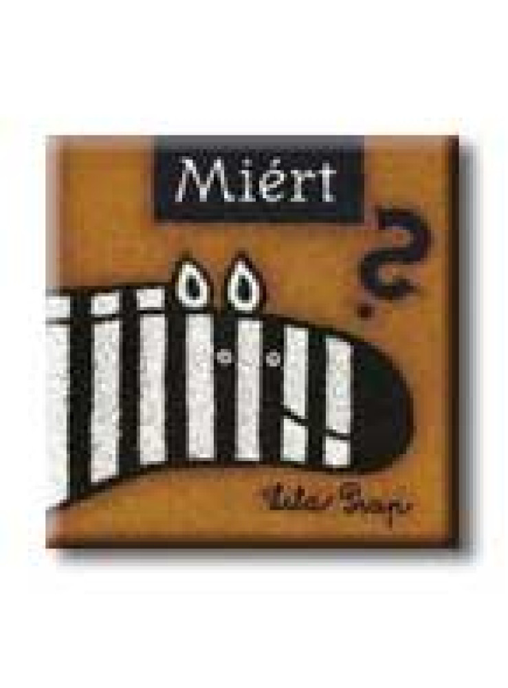 MIÉRT?