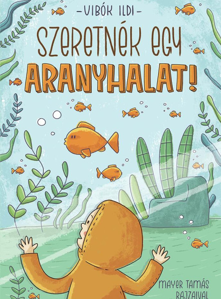 SZERETNÉK EGY ARANYHALAT!