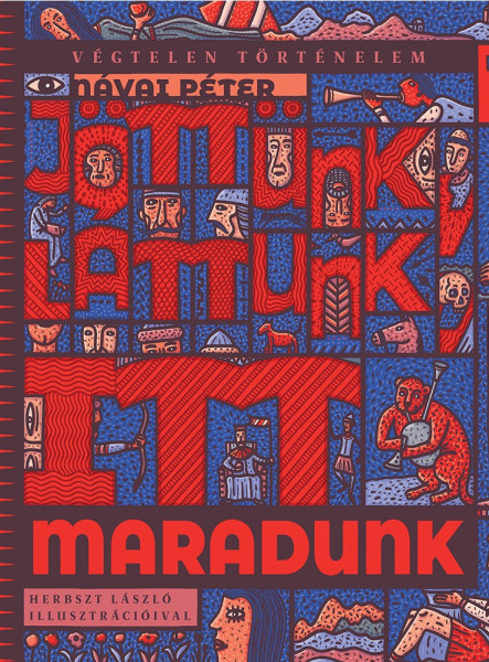 JÖTTÜNK, LÁTTUNK, ITT MARADUNK - VÉGTELEN TÖRTÉNELEM 1.