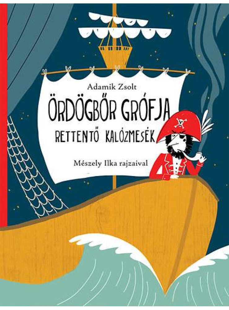 ÖRDÖGBŐR GRÓFJA - RETTENTŐ KALÓZMESÉK ÖRDÖGBŐR GRÓFJA - RETTENTŐ KALÓZMESÉK