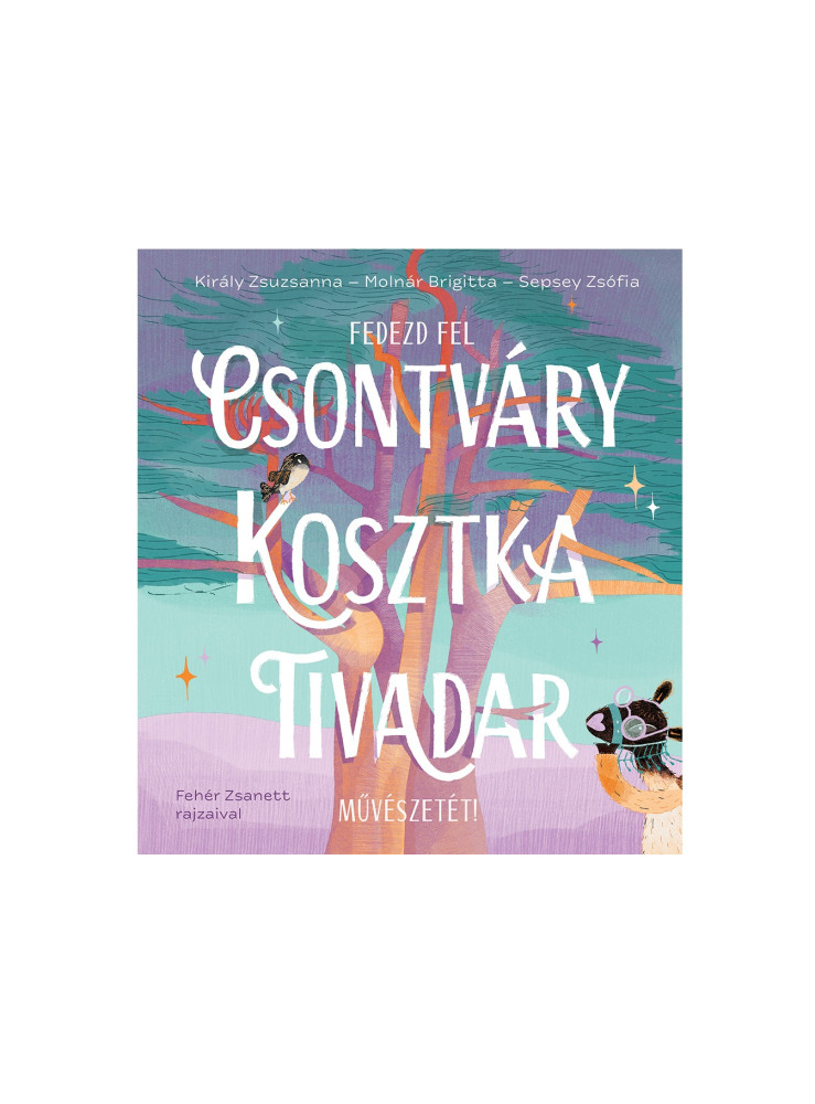 FEDEZD FEL CSONTVÁRY KOSZTKA TIVADAR MŰVÉSZETÉT