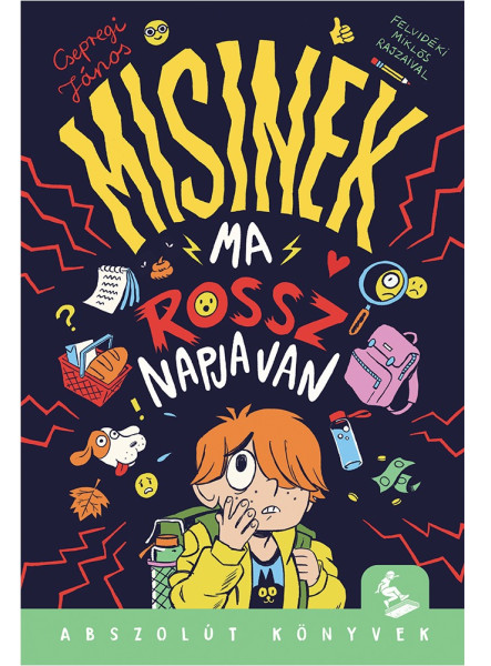 MISINEK MA ROSSZ NAPJA VAN