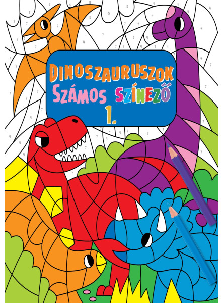 DINOSZAURUSZOK - SZÁMOS SZÍNEZŐ 1.