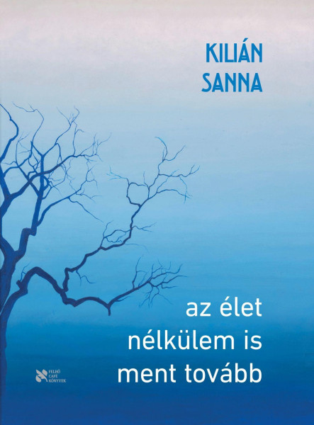 AZ ÉLET NÉLKÜLEM IS MENT TOVÁBB