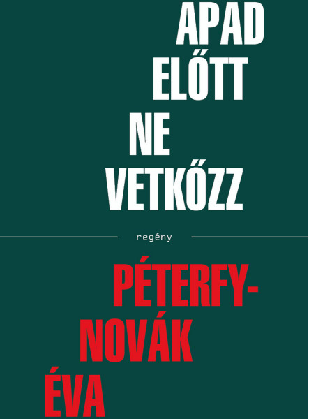 APÁD ELŐTT NE VETKŐZZ - REGÉNY