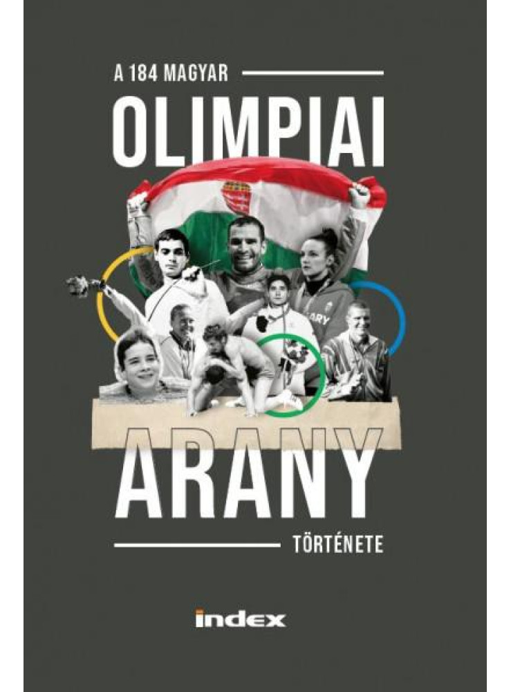 A 184 MAGYAR OLIMPIAI ARANY TÖRTÉNETE