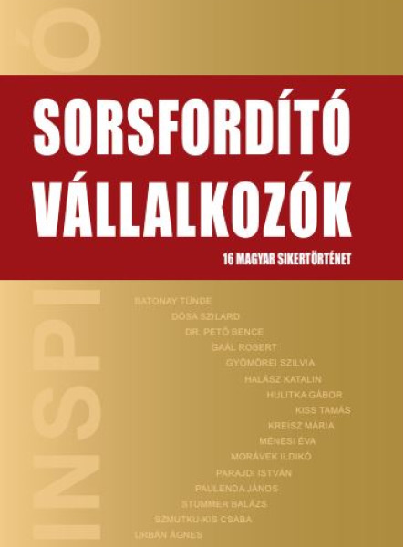 SORSFORDÍTÓ VÁLLALKOZÓK - 16 MAGYAR SIKERTÖRTÉNET