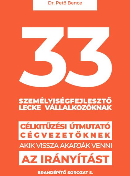 33 SZEMÉLYISÉGFEJLESZTŐ LECKE VÁLLALKOZÓKNAK