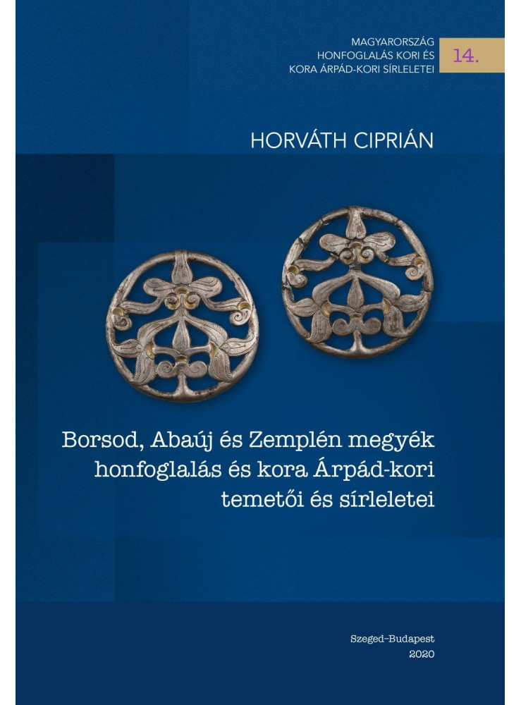 BORSOD, ABAÚJ ÉS ZEMPLÉN MEGYÉK HONFOGLALÁS ÉS KORA ÁRPÁD-KORI TEMETŐI ÉS SÍRLEL