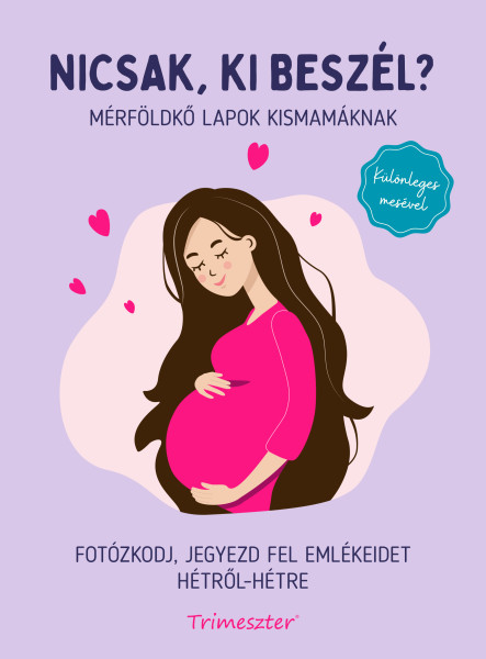 NICSAK, KI BESZÉL? MÉRFÖLDKŐ LAPOK KISMAMÁKNAK