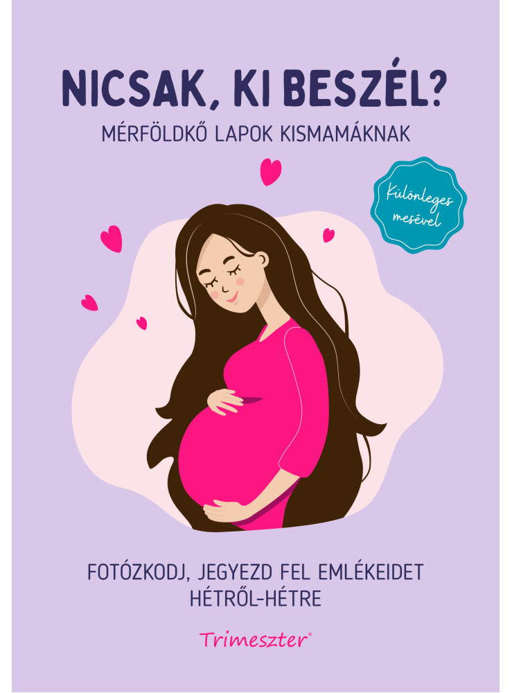 NICSAK, KI BESZÉL? MÉRFÖLDKŐ LAPOK KISMAMÁKNAK
