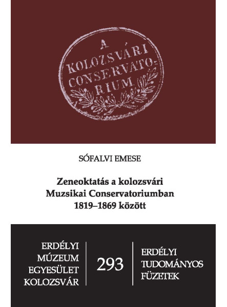 ZENEOKTATÁS A KOLOZSVÁRI MUZSIKAI CONSERVATORIUMBAN 1819-1869 KÖZÖTT