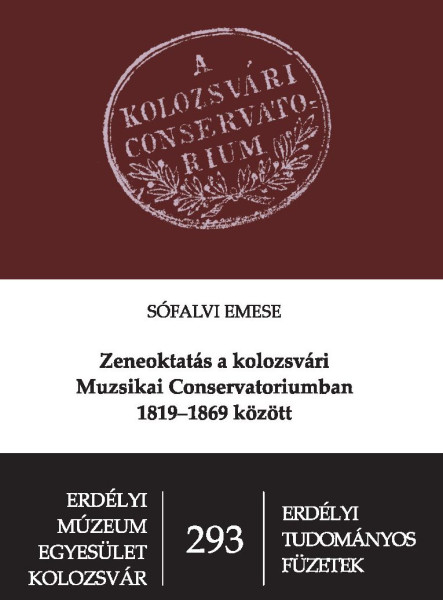 ZENEOKTATÁS A KOLOZSVÁRI MUZSIKAI CONSERVATORIUMBAN 1819-1869 KÖZÖTT