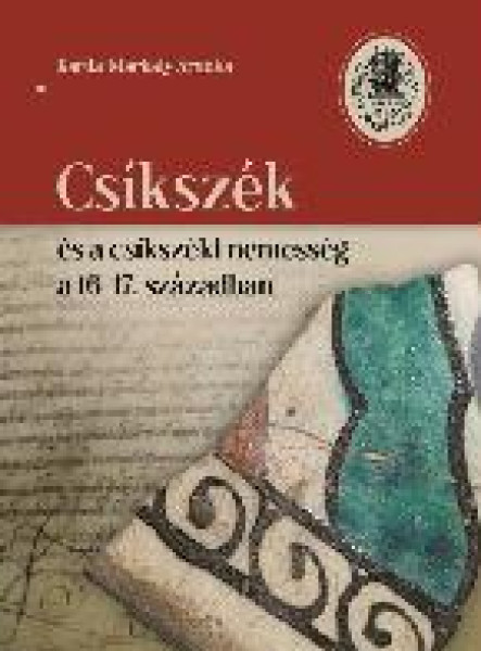 CSÍKSZÉK ÉS A CSÍKSZÉKI NEMESSÉG A 16-17. SZÁZADBAN