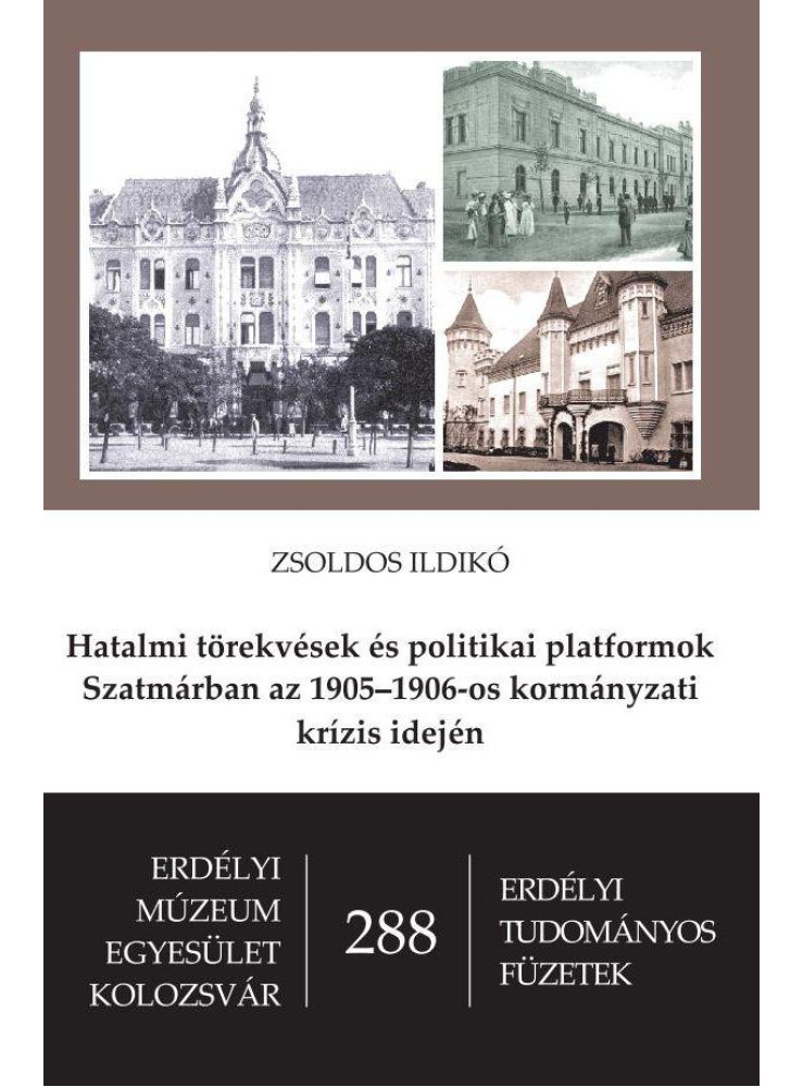 HATALMI TÖREKVÉSEK ÉS POLITIKAI PLATFORMOK SZATMÁRBAN AZ 19051906-OS KORMÁNYZAT