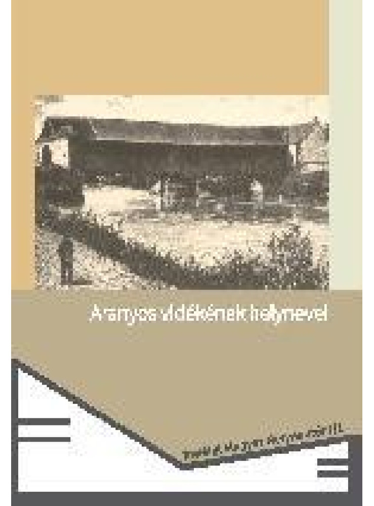 ARANYOS VIDÉKÉNEK HELYNEVEI ARANYOS VIDÉKÉNEK HELYNEVEI