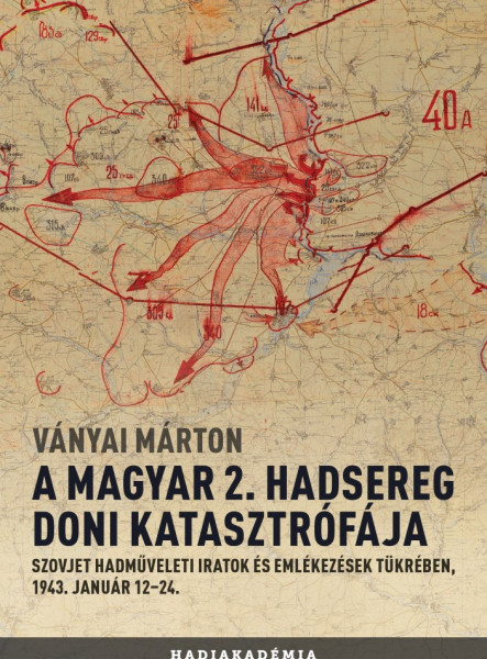 A MAGYAR 2. HADSEREG DONI KATASZTRÓFÁJA