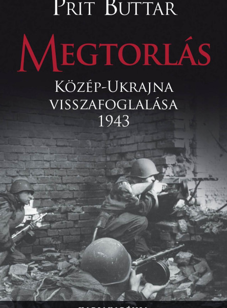 MEGTORLÁS - KÖZÉP-UKRAJNA VISSZAFOGLALÁSA, 1943