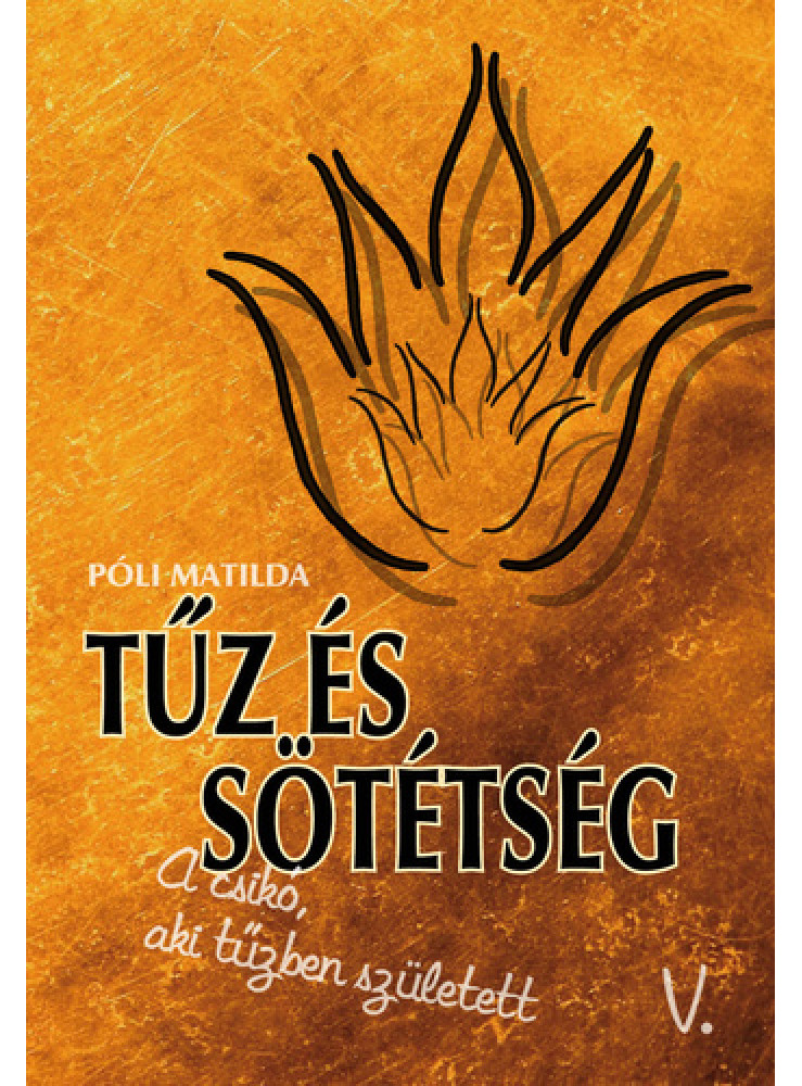 TŰZ ÉS SÖTÉTSÉG TŰZ ÉS SÖTÉTSÉG
