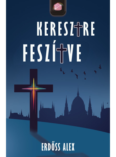 KERESZTRE FESZÍTVE