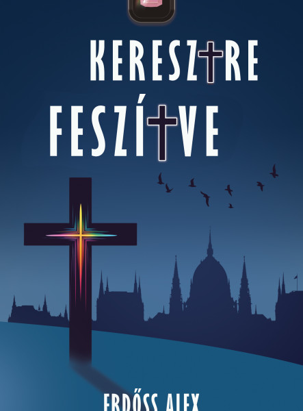KERESZTRE FESZÍTVE