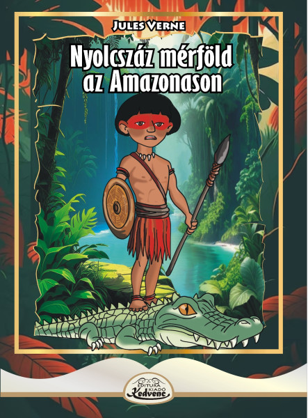 NYOLCSZÁZ MÉRFÖLD AZ AMAZONASON