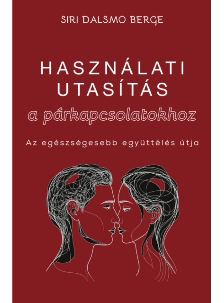 HASZNÁLATI ÚTMUTATÁS A PÁRKAPCSOLATOKHOZ HASZNÁLATI ÚTMUTATÁS A PÁRKAPCSOLATOKHOZ