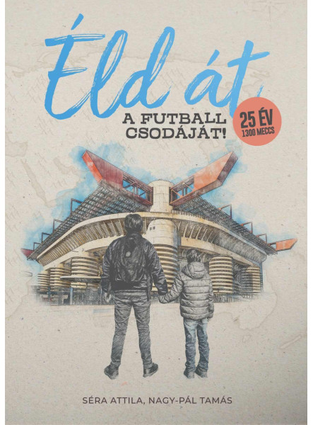 ÉLD ÁT A FUTBALL CSODÁJÁT!