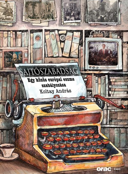 SAJTÓSZABADSÁG - EGY KÖZÖS EURÓPAI ESZME SZABÁLYOZÁSA
