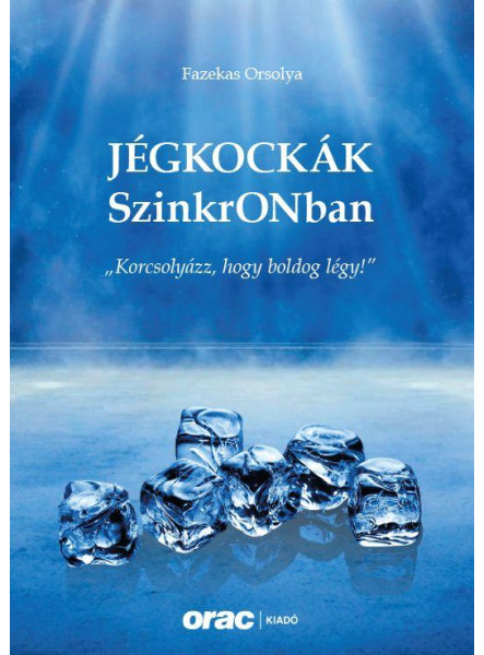 JÉGKOCKÁK  SZINKRONBAN  KORCSOLYÁZZ, HOGY BOLDOG LÉGY!