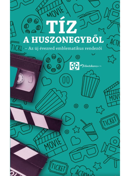 TÍZ A HUSZONEGYBŐL - AZ ÚJ ÉVEZRED EMBLEMATIKUS RENDEZŐI