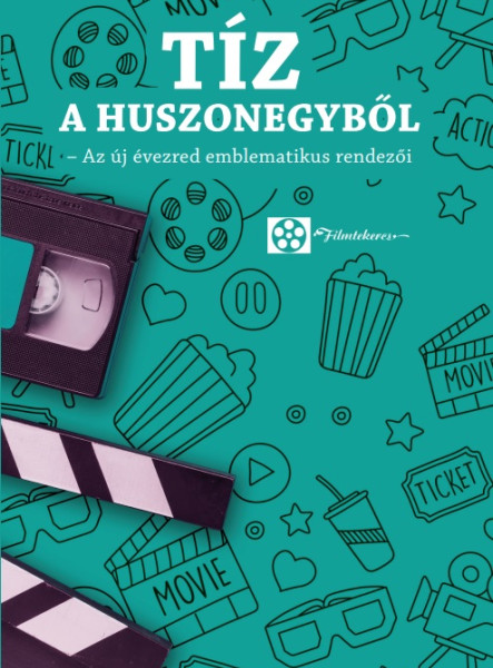 TÍZ A HUSZONEGYBŐL - AZ ÚJ ÉVEZRED EMBLEMATIKUS RENDEZŐI