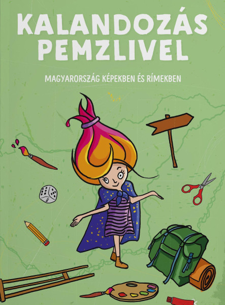 KALANDOZÁS PEMZLIVEL - MAGYARORSZÁG KÉPEKBEN ÉS RÍMEKBEN
