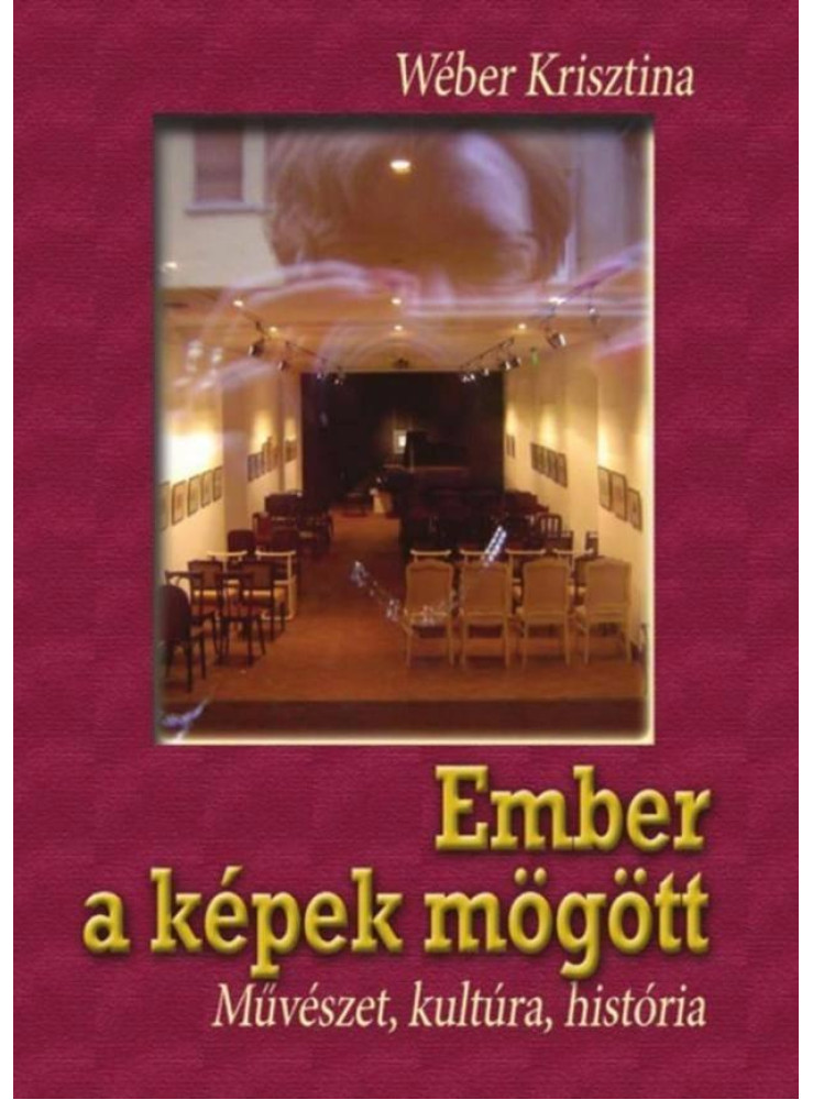 EMBER A KÉPEK MÖGÖTT - MŰVÉSZET, KULTÚRA, HISTÓRIA