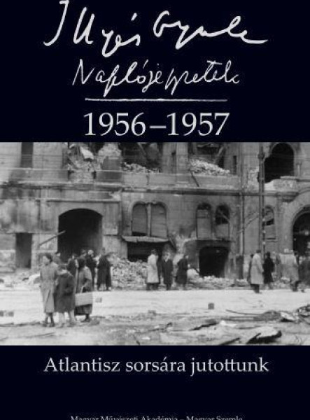 ATLANTISZ SORSÁRA JUTOTTUNK - NAPLÓJEGYZETEK 1956-1957