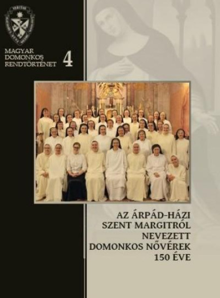 AZ ÁRPÁD-HÁZI SZENT MARGITRÓL NEVEZETT DOMONKOS NŐVÉREK 150 ÉVE 4.